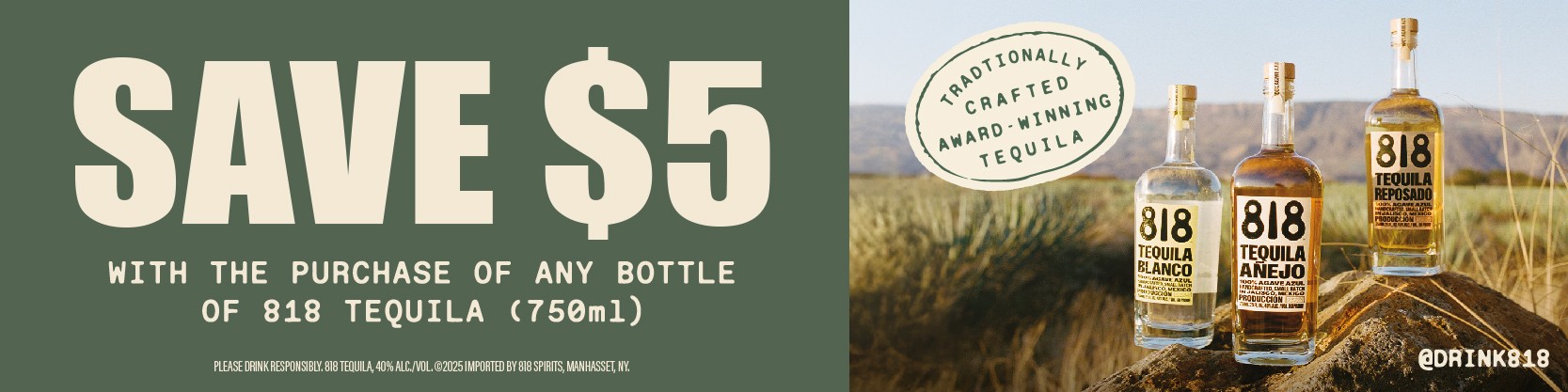 Save $5 When You Purchase Any One (1) 750ml Bottle of 818 Tequila